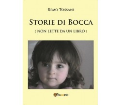Storie di bocca  - Remo Tossani,  2017,  Youcanprint - ER