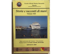 Storie e racconti di mare Vol. XIII di Aa.vv.,  2005,  Circolo Ufficiali Marina 