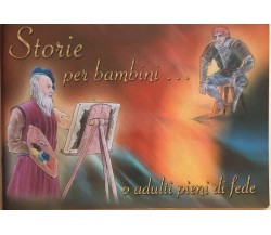 Storie per bambini... o adulti pieni di fede di Aa.vv., 2006, Associazione Madon