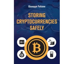 Storing cripto currencies safely di Storing Cripto Currencies Safely,  2022,  Yo