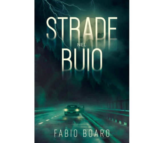 Strade Nel Buio - Fabio Boaro - Independently Published, 2021