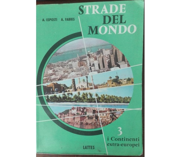 Strade del mondo - A. Esposti, A . Fabris - Lattes,1965 - A