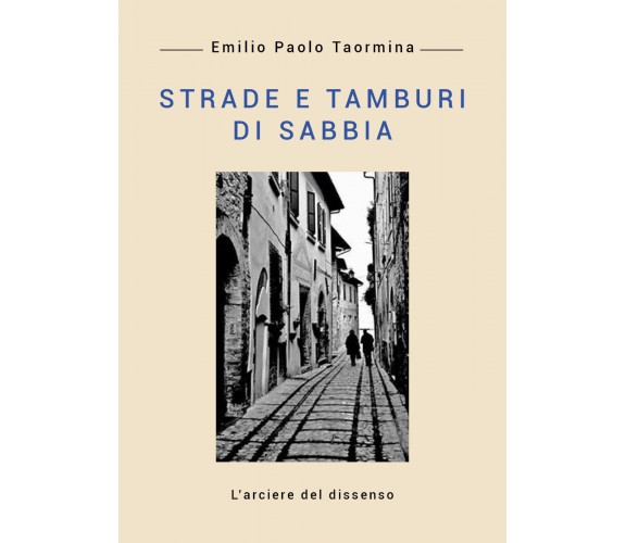 Strade e tamburi di sabbia di Emilio Paolo Taormina,  2019,  Youcanprint