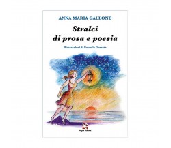 Stralci di prosa e poesia	 di Anna Maria Gallone,  Algra Editore