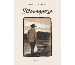 Stravaganze di Alberto Automa,  2019,  Youcanprint