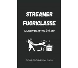  Streamer Fuoriclasse: Il lavoro del futuro è già qui! di Zinovia Enache, Raffa