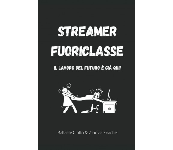  Streamer Fuoriclasse: Il lavoro del futuro è già qui! di Zinovia Enache, Raffa
