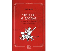 Streghe e pagane, le donne nella religione popolare europea  - Max Dashu - 2018