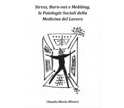 Stress, bourn-out e mobbing, le patologie sociali della Medicina del lavoro di C