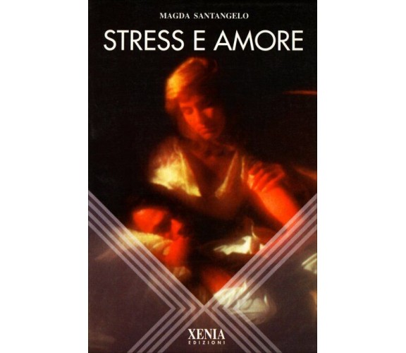 Stress e amore di Magda Santangelo,  1995,  Xenia Edizioni