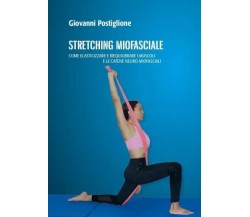 Stretching Miofasciale di Giovanni Postiglione, 2023, Youcanprint