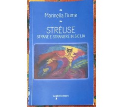 Streuse. Strane e straniere in Sicilia di Marinella Fiume, 2023, Iacobelli