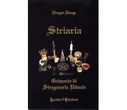 Striaria. Grimorio di stregoneria rituale - Dragon Rouge,  2012, Aradia Edizioni