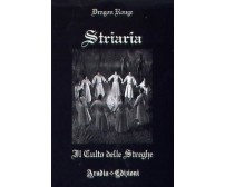 	 Striaria. Il culto delle streghe	 di Dragon Rouge,  2010,  Aradia Edizioni 