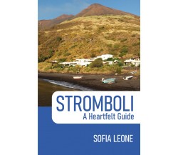 Stromboli. A Heartfelt Guide di Sofia Leone,  2021,  Youcanprint