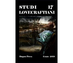 Studi Lovecraftiani 17 - Dagon Press - ‎Independently published, 2019
