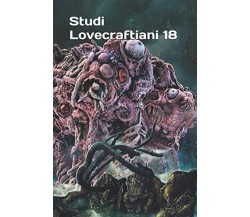 Studi Lovecraftiani 18 - Dagon Press - ‎Independently published, 2020