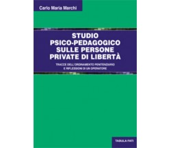 Studio psico-pedagogico sulle persone private di libertà di Carlo Maria Marchi, 