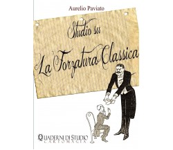 Studio su La Forzatura Classica - Aurelio Paviato - Lulu.com, 2015