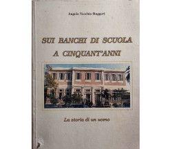 Sui banchi di scuola a cinquant’anni, La storia di un uomo di Angelo Vecchio Rug