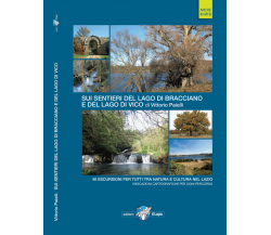  Sui sentieri del lago di Bracciano e del lago di Vico. 40 escursioni per tutti 