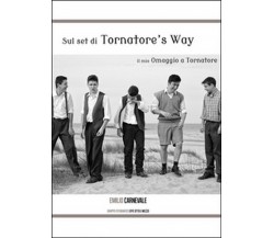 Sul set di Tornatore's way di Emilio Carnevale (Youcanprint 2016)