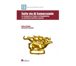 Sulla via di Samarcanda. Le relazioni fra l’Italia e le Repubbliche ex sovietich