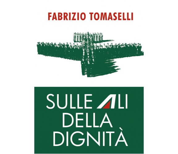 Sulle ali della dignità di Fabrizio Tomaselli,  2021,  Youcanprint