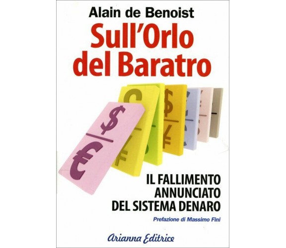 Sull’orlo del baratro. Il fallimento annunciato del sistema denaro di Alain De B