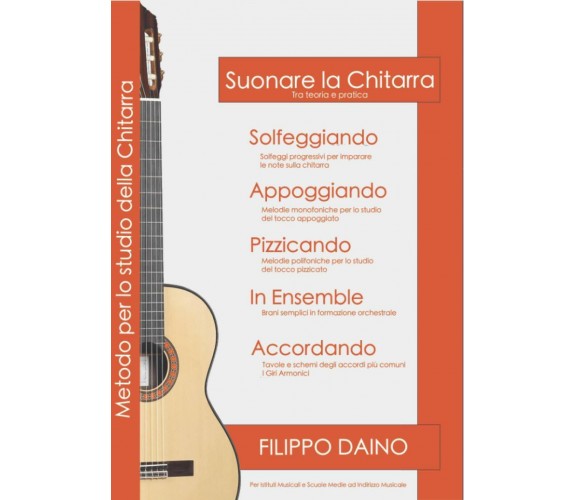 Suonare la Chitarra: Tra teoria e pratica di Filippo Daino,  2021,  Indipendentl