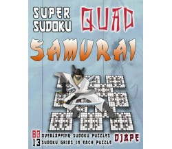 Super Sudoku Quad Samurai: 80 Overlapping Sudoku Puzzles, 13 Sudoku Grids in Eac