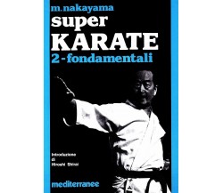 Super karate. Fondamentali (Vol. 2) - Masatoshi Nakayama - 1983