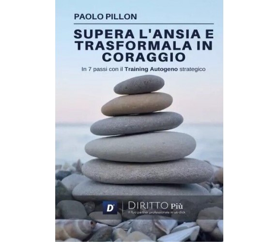 Supera l’ansia e trasformala in coraggio in 7 passi con il Training Autogeno Str