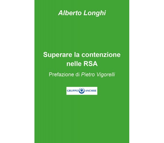 Superare la contenzione nelle RSA di Alberto Longhi,  2021,  Youcanprint