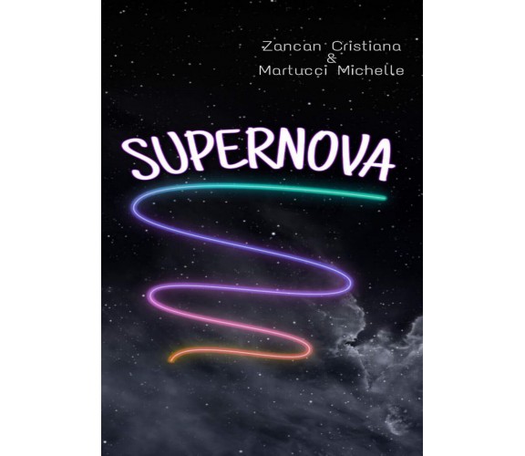 Supernova di Zancan Cristiana, Martucci Michelle,  2020,  Youcanprint