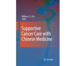 Supportive Cancer Care with Chinese Medicine - William C.S. Cho - Springer,2014