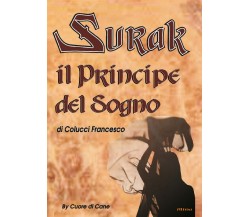 Surak il principe del sogno	 di Francesco Colucci,  2017,  Youcanprint