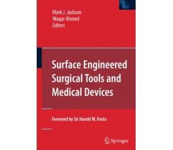 Surface Engineered Surgical Tools and Medical Devices - Mark J. Jackson - 2014