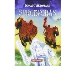 Surgeforas di Donato Altomare, 2006, Tabula Fati