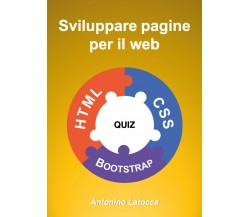 Sviluppare pagine per il web	 di Antonino Latocca,  2020,  Youcanprint