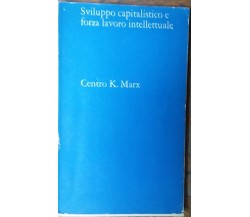 Sviluppo capitalistico e forza lavoro intellettuale-AA.VV.-A. Nicola & C,1969-R