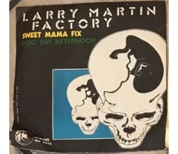 Sweet Mama Fix/Dog Day Afternoon VINILE 45 GIRI di Larry Martin Factory,  1977, 