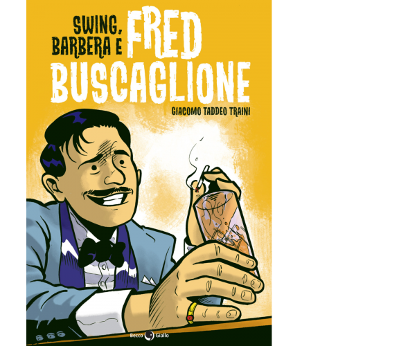 Swing, Barbera e Fred Buscaglione di Giacomo Taddeo Traini,  2022,  Becco Giallo