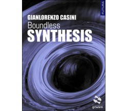 Synthesis. Boundless	 di Gianlorenzo Casini,  2015,  Goware