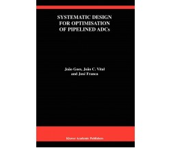 Systematic Design for Optimisation of Pipelined Adcs - José E. Franca - 2010