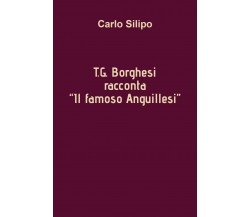 T. G. Borghesi racconta «Il famoso Anguillesi» di Carlo Silipo,  2021,  Youcanpr