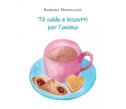 Tè e biscotti per l’anima di Barbara Menegazzo, 2022, Youcanprint