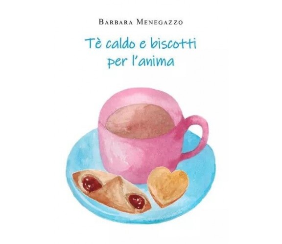 Tè e biscotti per l’anima di Barbara Menegazzo, 2022, Youcanprint