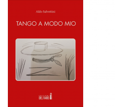 TANGO A MODO MIO di Salvottini Aldo - Edizioni del faro, 2022