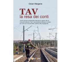 TAV, la resa dei conti di Oscar Margaira,  2021,  Youcanprint